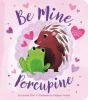 Be_mine__porcupine