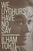 We_Uyghurs_have_no_say