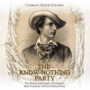 The_Know_Nothing_Party__The_History_and_Legacy_of_America_s_Most_Notorious_Nativist_Political_Party