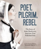 Poet__Pilgrim__Rebel__The_Story_of_Anne_Bradstreet__America_s_First_Published_Poet