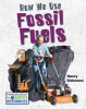 How_We_Use_Fossil_Fuels
