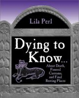 Dying_to_know--_about_death__funeral_customs__and_final_resting_places